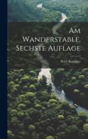 Am Wanderstable, Sechste Auflage