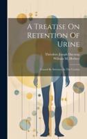 A Treatise On Retention Of Urine