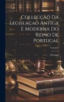Collecçaõ Da Legislaçaõ Antiga E Moderna Do Reino De Portugal; Volume 2