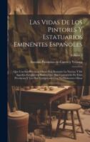Las Vidas De Los Pintores Y Estatuarios Eminentes Españoles