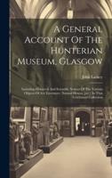 A General Account Of The Hunterian Museum, Glasgow