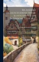Bis Anhero Herausgegebene Ernst-Scherzhafte Und Satyrische Gedichte