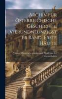 Archiv Für Österreichische Geschichte, Vierundneunzigster Band. Erste Hälfte