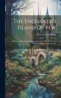 The Enchanted Island Of Yew