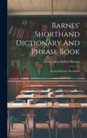 Barnes' Shorthand Dictionary And Phrase Book