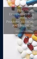 Practical Dispensing For Students, Pharmaceutical And Medical