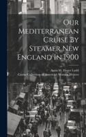 Our Mediterranean Cruise By Steamer New England In 1900