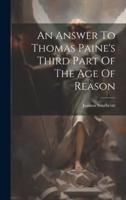 An Answer To Thomas Paine's Third Part Of The Age Of Reason