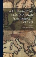 A Hun-Magyar Írás És Annak Fennmaradt Emlékei