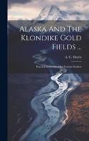 Alaska And The Klondike Gold Fields ...