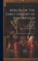 Merlin, or, The Early History of King Arthur