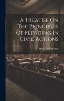 A Treatise On The Principles Of Pleading In Civil Actions