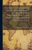 Aelteste Urkunde Des Menschengeschlechts. Erster Band, Welcher Den Esten, Zweiten Und Dritten Theil Enthält.