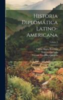 Historia Diplomática Latino-Americana; Volume 3