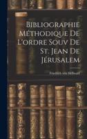 Bibliographie Méthodique De L'ordre Souv De St. Jean De Jérusalem