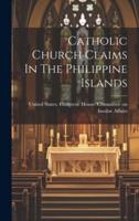 Catholic Church Claims In The Philippine Islands