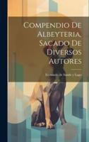 Compendio De Albeyteria, Sacado De Diversos Autores