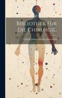 Bibliothek Für Die Chirurgie.