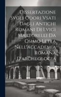 Dissertazione Svgli Odori Vsati Dagli Antichi Romani Di Lvigi Martorelli Da Osimo Letta Nell'accademia Romana D'archeologia