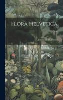 Flora Helvetica ...