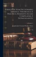 Esboço De Hum Diccionario Juridico, Theoretico, E Practico, Remissivo Ás Leis Compiladas, E Extravagantes