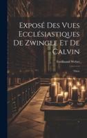 Exposé Des Vues Ecclésiastiques De Zwingle Et De Calvin