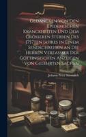 Gedancken Von Den Epidemischen Kranckheiten Und Dem Grösseren Sterben Des 1757Ten Jahres in Einem Sendschreiben an Die Herren Verfassser Der Göttingischen Anzeigen Von Gelehrten Sachen