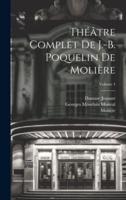 Théâtre Complet De J.-B. Poquelin De Molière; Volume 4