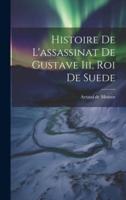 Histoire De L'assassinat De Gustave Iii, Roi De Suede