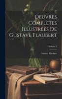 Oeuvres Complètes Illustrées De Gustave Flaubert; Volume 2