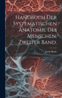 Handbuch Der Systematischen Anatomie Des Menschen. Zweiter Band.