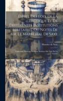 Esprit Des Loix De La Tactique Et De Différentes Institutions Militaires, Ou Notes De Mr. Le Maréchal De Saxe