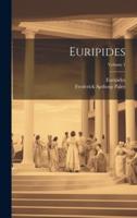 Euripides; Volume 1