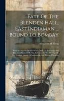 Fate Of The Blenden Hall, East Indiaman ... Bound To Bombay