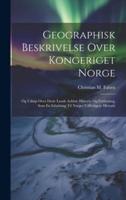 Geographisk Beskrivelse Over Kongeriget Norge