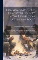 Commemoration Of Lancaster County In The Revolution At "Indian Rock"