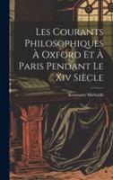 Les Courants Philosophiques À Oxford Et À Paris Pendant Le Xiv Siècle