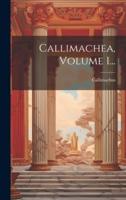 Callimachea, Volume 1...