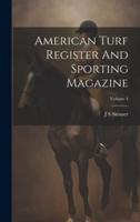 American Turf Register And Sporting Magazine; Volume 4