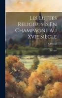 Les Luttes Religieuses En Champagne Au Xvie Siècle