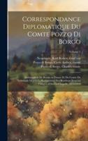 Correspondance Diplomatique Du Comte Pozzo Di Borgo