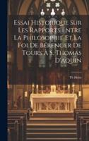 Essai Historique Sur Les Rapports Entre La Philosophie Et La Foi De Bérenger De Tours À S. Thomas D'aquin