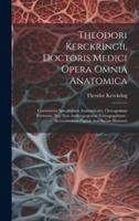 Theodori Kerckringii, Doctoris Medici Opera Omnia Anatomica