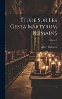 Étude Sur Les Gesta Martyrum Romains; Volume 3