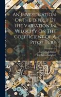 An Investigation Of The Effect Of The Variation In Velocity On The Coefficient Of A Pitot Tube