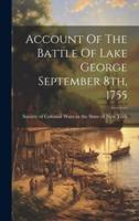 Account Of The Battle Of Lake George September 8Th, 1755