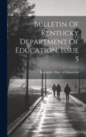 Bulletin Of Kentucky Department Of Education, Issue 5