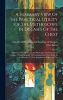 A Summary View Of The Practical Utility Of The Stethoscope In Diseases Of The Chest