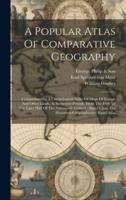 A Popular Atlas Of Comparative Geography