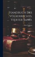 Handbuch Des Völkerrechts. Vierter Band.